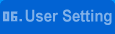 06. User Setting